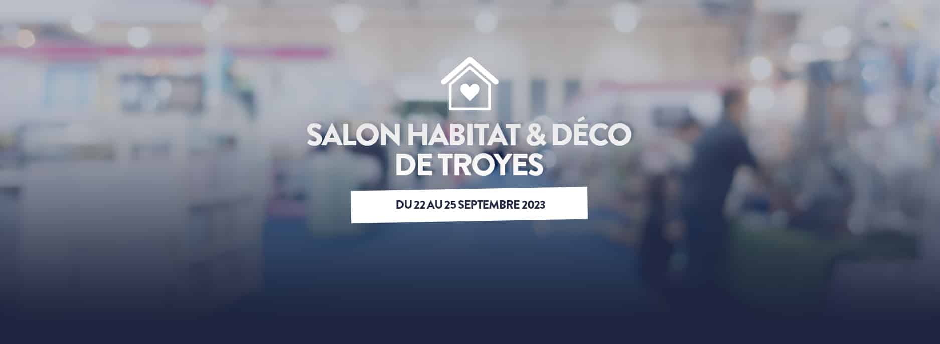 Retrouvez nos conseillers au Salon Habitat de Troyes - Maison Pas Cher